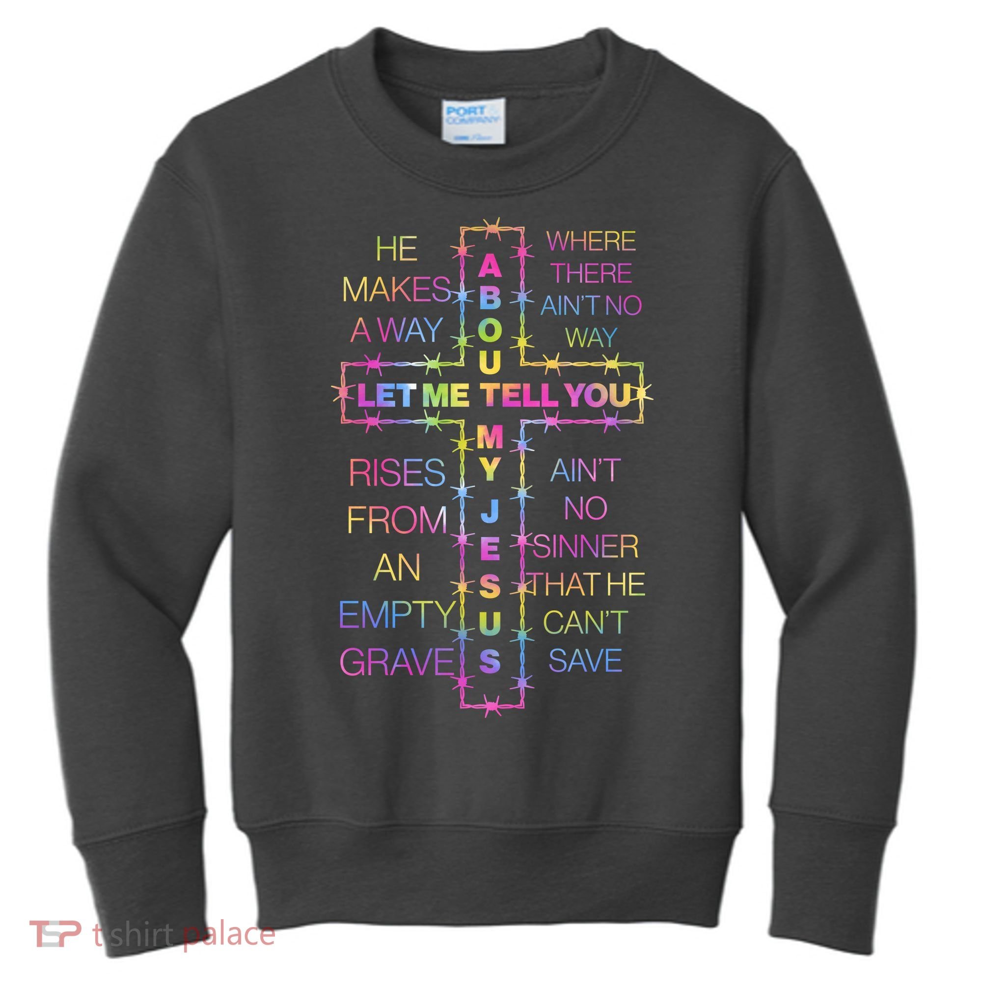 Let Me Tell You About My Jesus Kids Sweatshirt