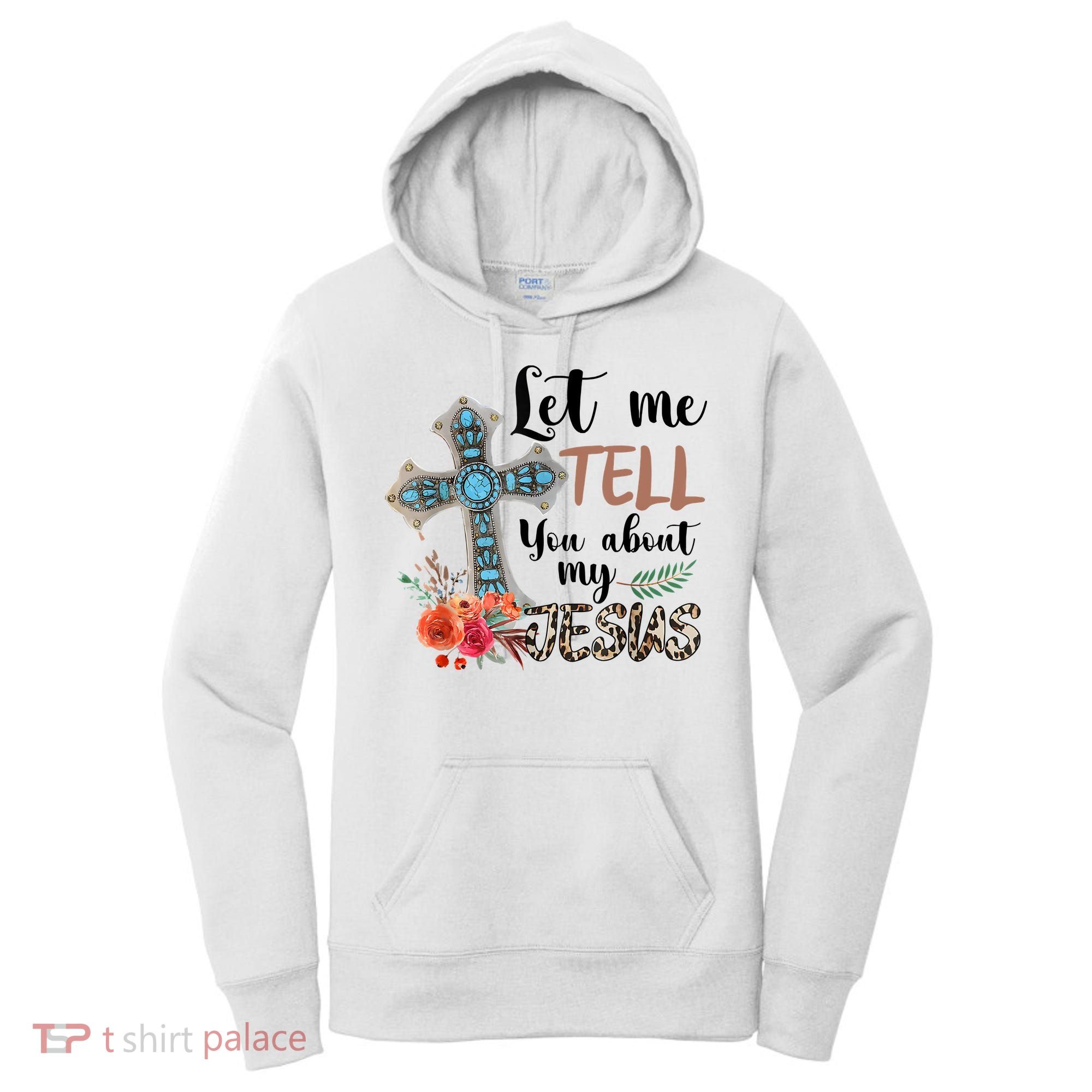Let Me Tell You About My Jesus Christian Bible God Women's Hoodie