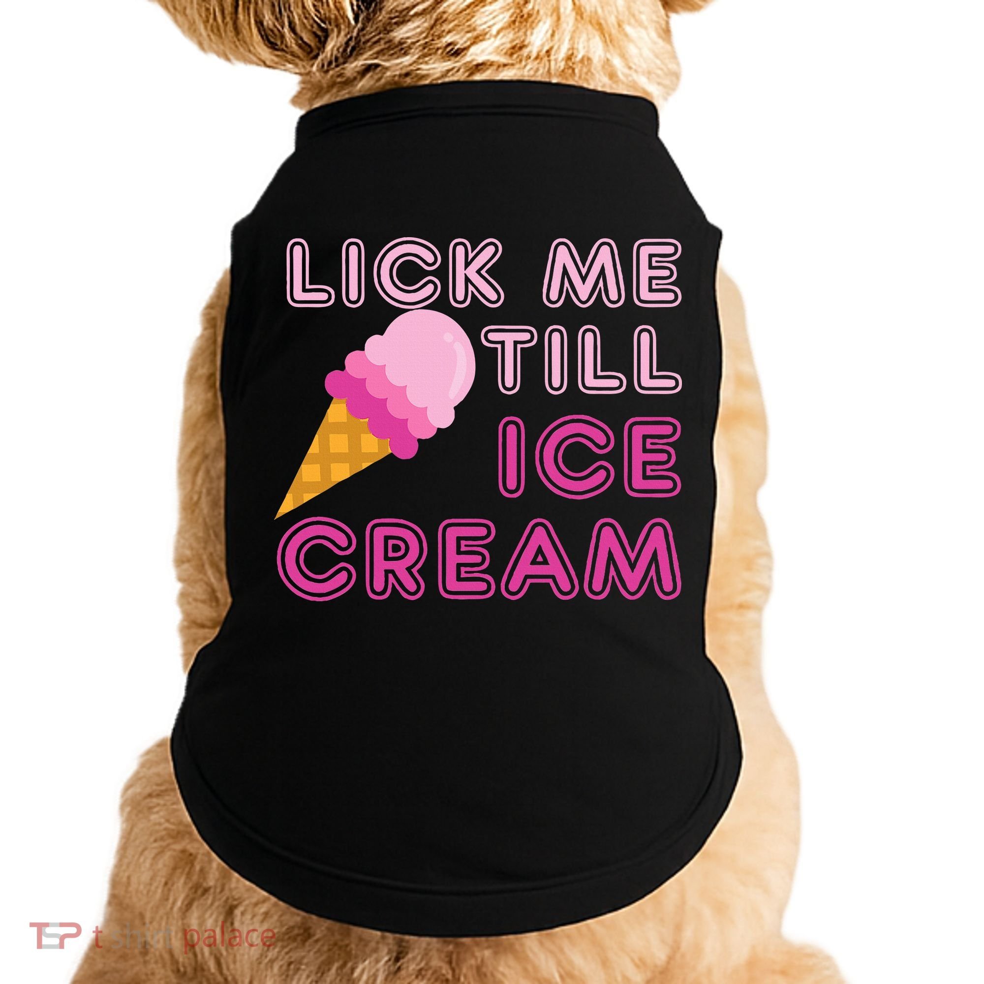 Lick Me Till Ice Cream Funny saying Doggie Tank