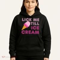 Lick Me Till Ice Cream Funny saying Hoodie thumb 5