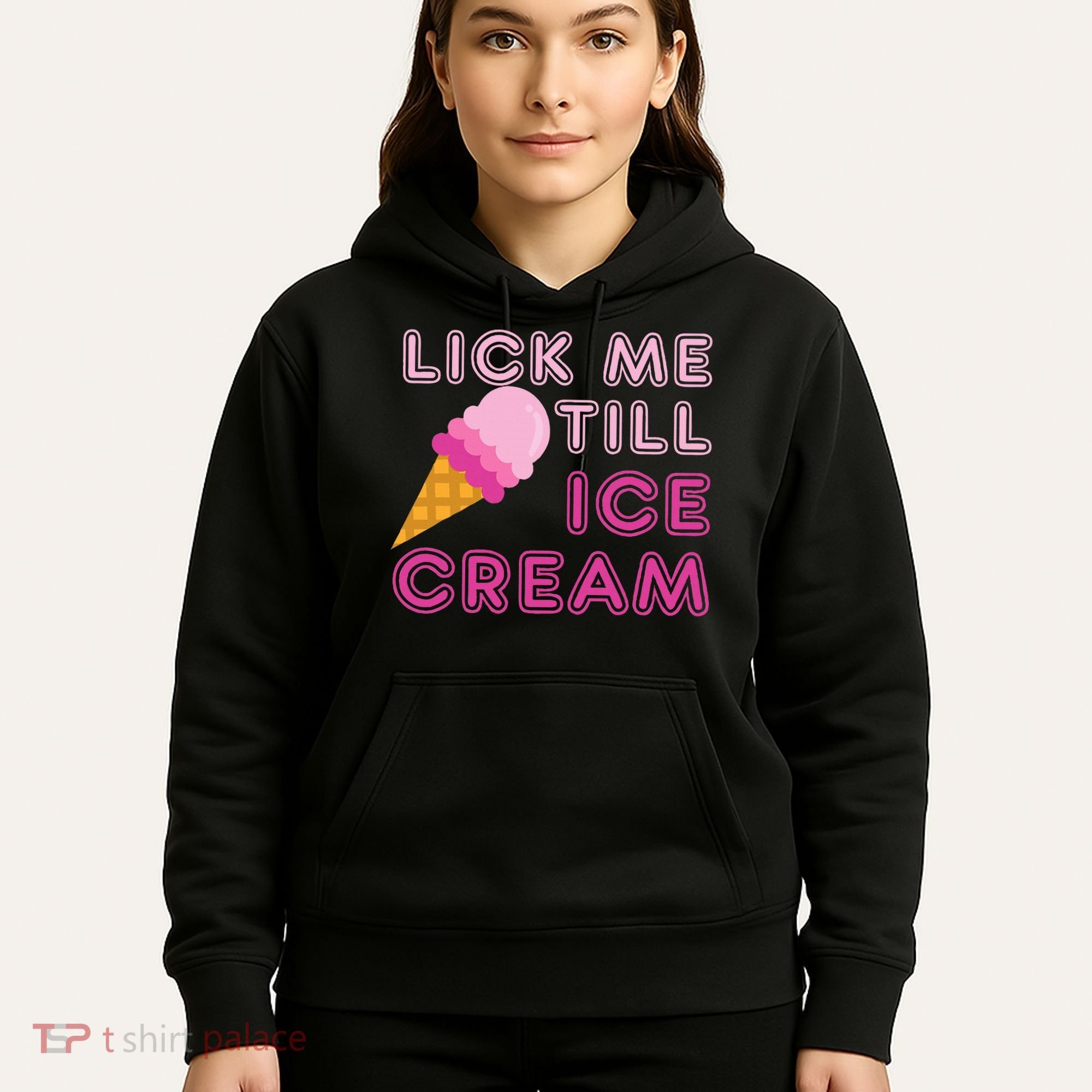 Lick Me Till Ice Cream Funny saying Hoodie