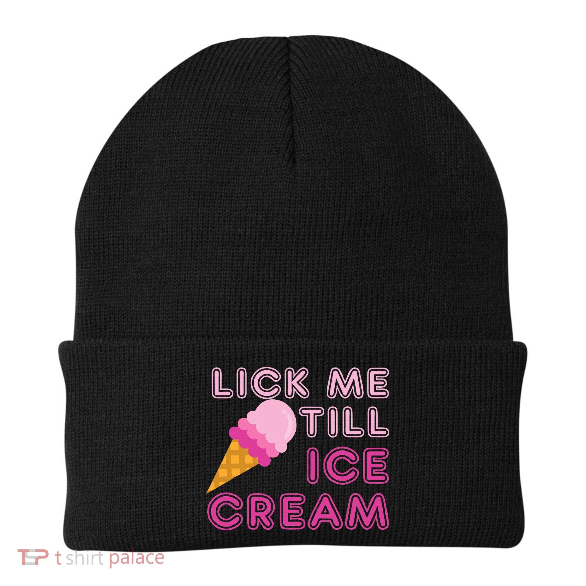 Lick Me Till Ice Cream Funny saying Beanie