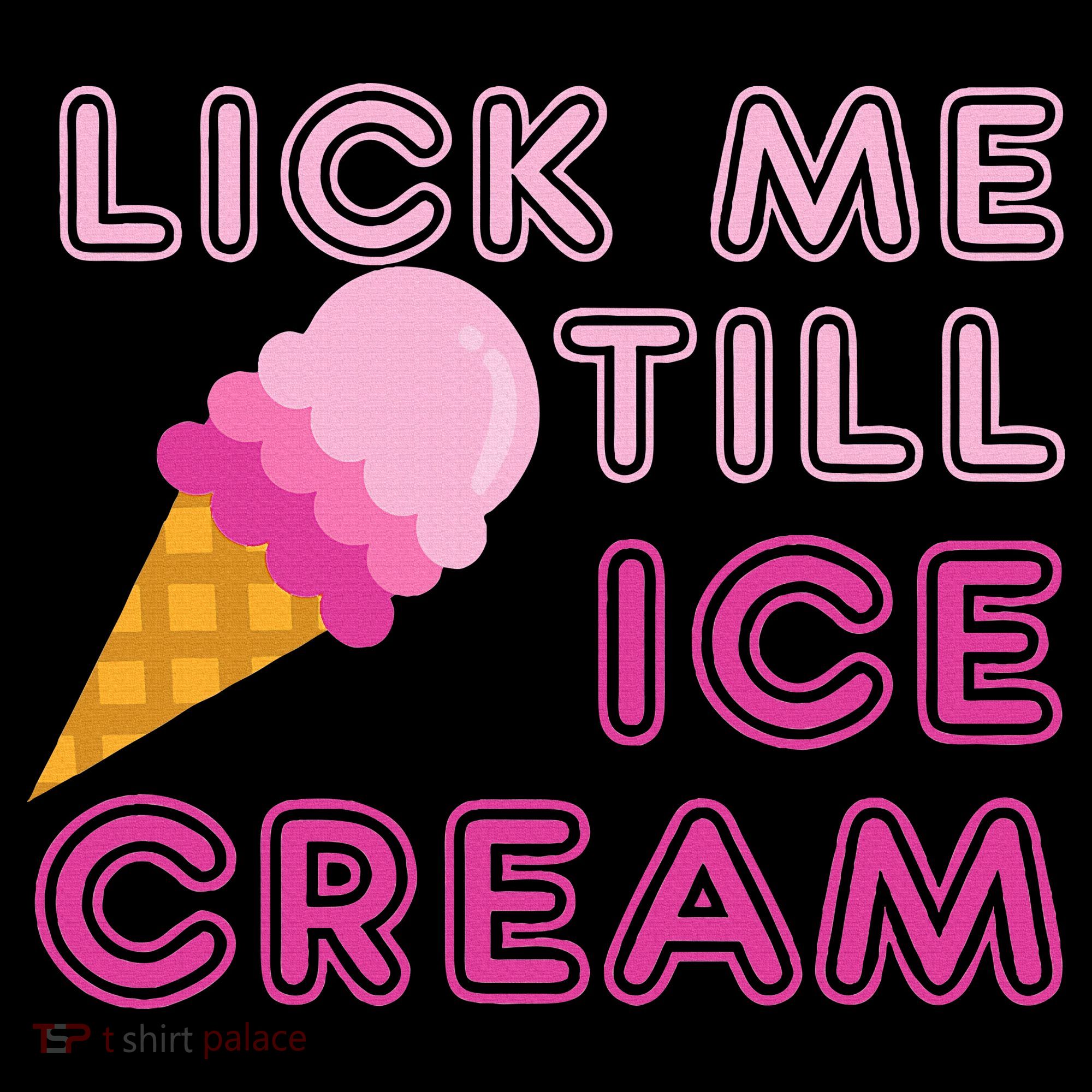 Lick Me Till Ice Cream Funny saying Women's Hoodie