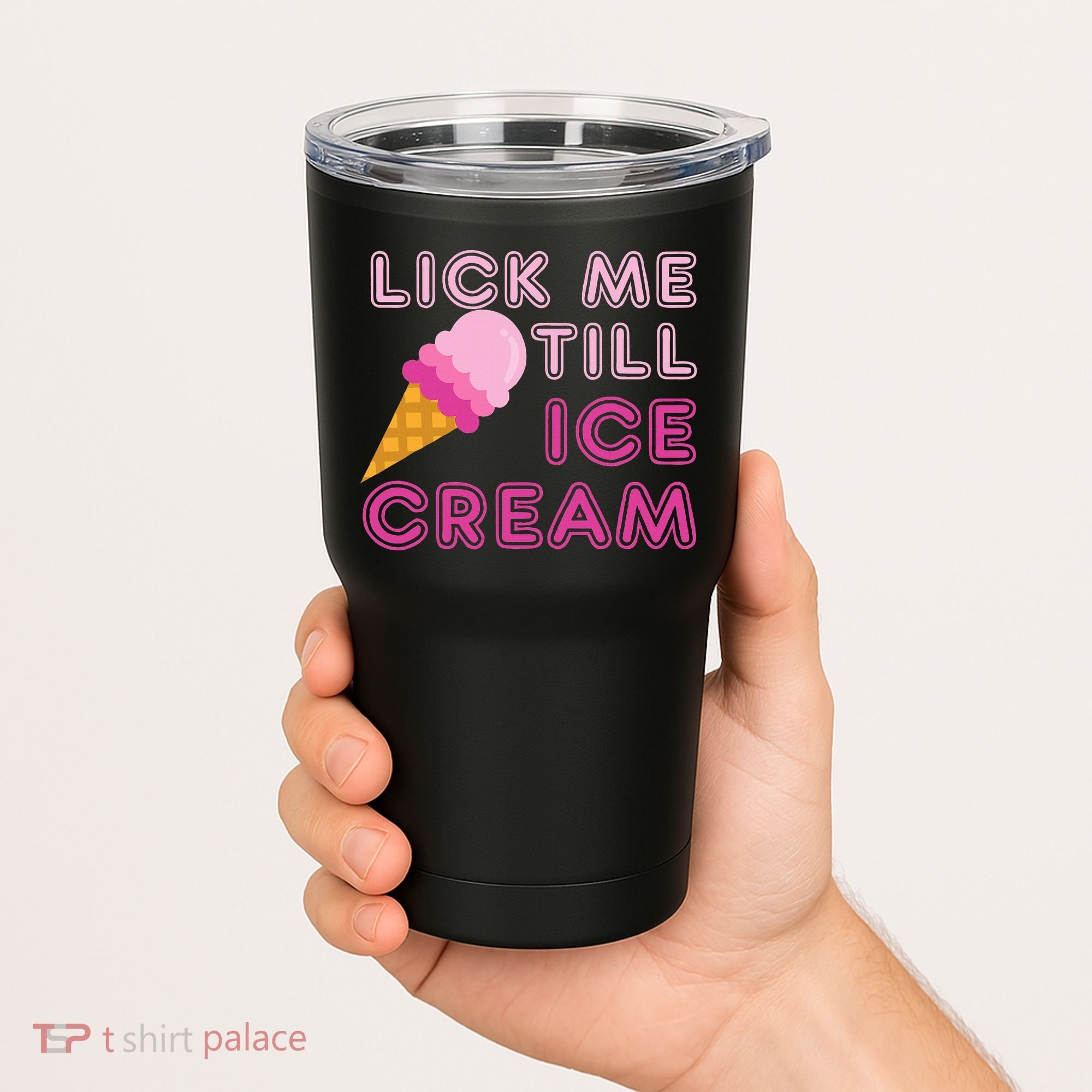 Lick Me Till Ice Cream Funny saying Tumbler