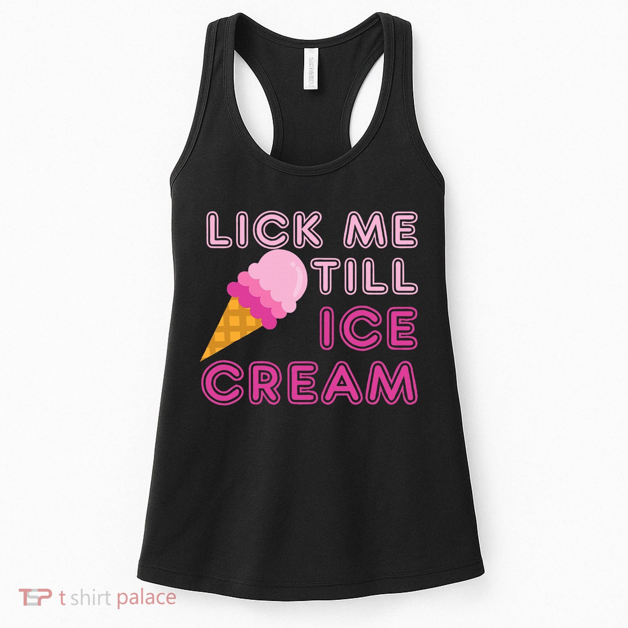Lick Me Till Ice Cream Funny saying Women's Tank Top