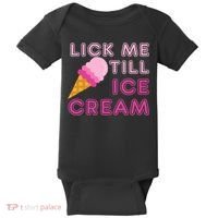 Lick Me Till Ice Cream Funny saying Baby Bodysuit thumb 0