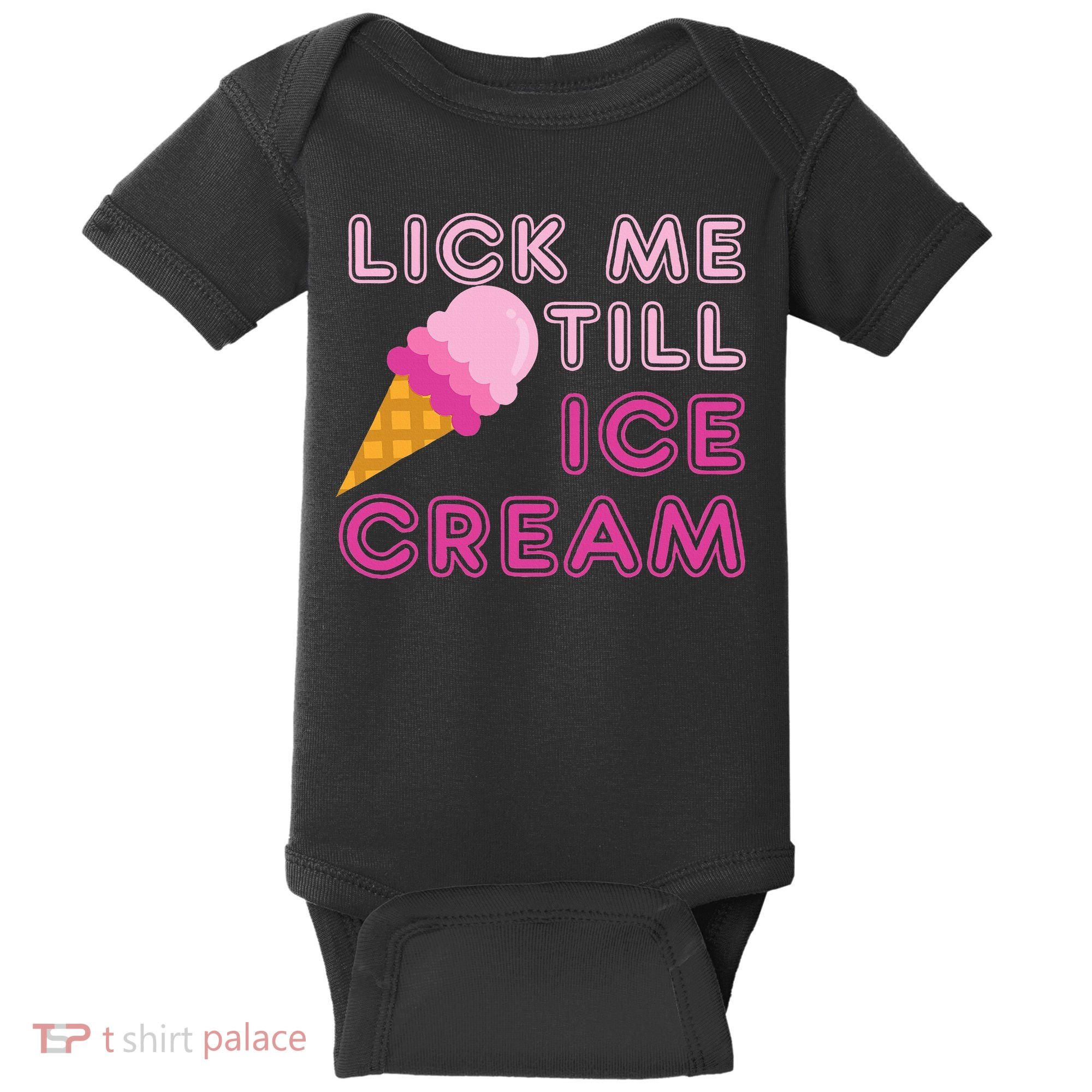 Lick Me Till Ice Cream Funny saying Baby Bodysuit