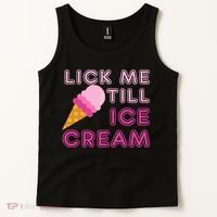 Lick Me Till Ice Cream Funny saying Tank Top thumb 2