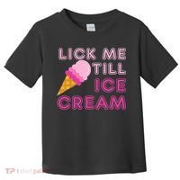 Lick Me Till Ice Cream Funny saying Toddler T-Shirt thumb 0