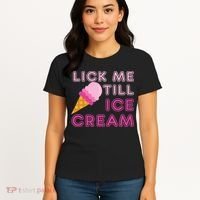 Lick Me Till Ice Cream Funny saying Women's T-Shirt thumb 4