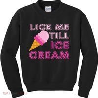 Lick Me Till Ice Cream Funny saying Kids Sweatshirt thumb 0