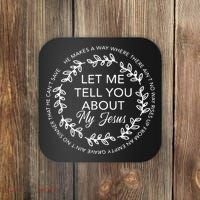 Let Me Tell You About My Jesus Gift Coaster thumb 0