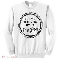 Let Me Tell You Bout My Jesus Christianity God Lover Sweatshirt thumb 0