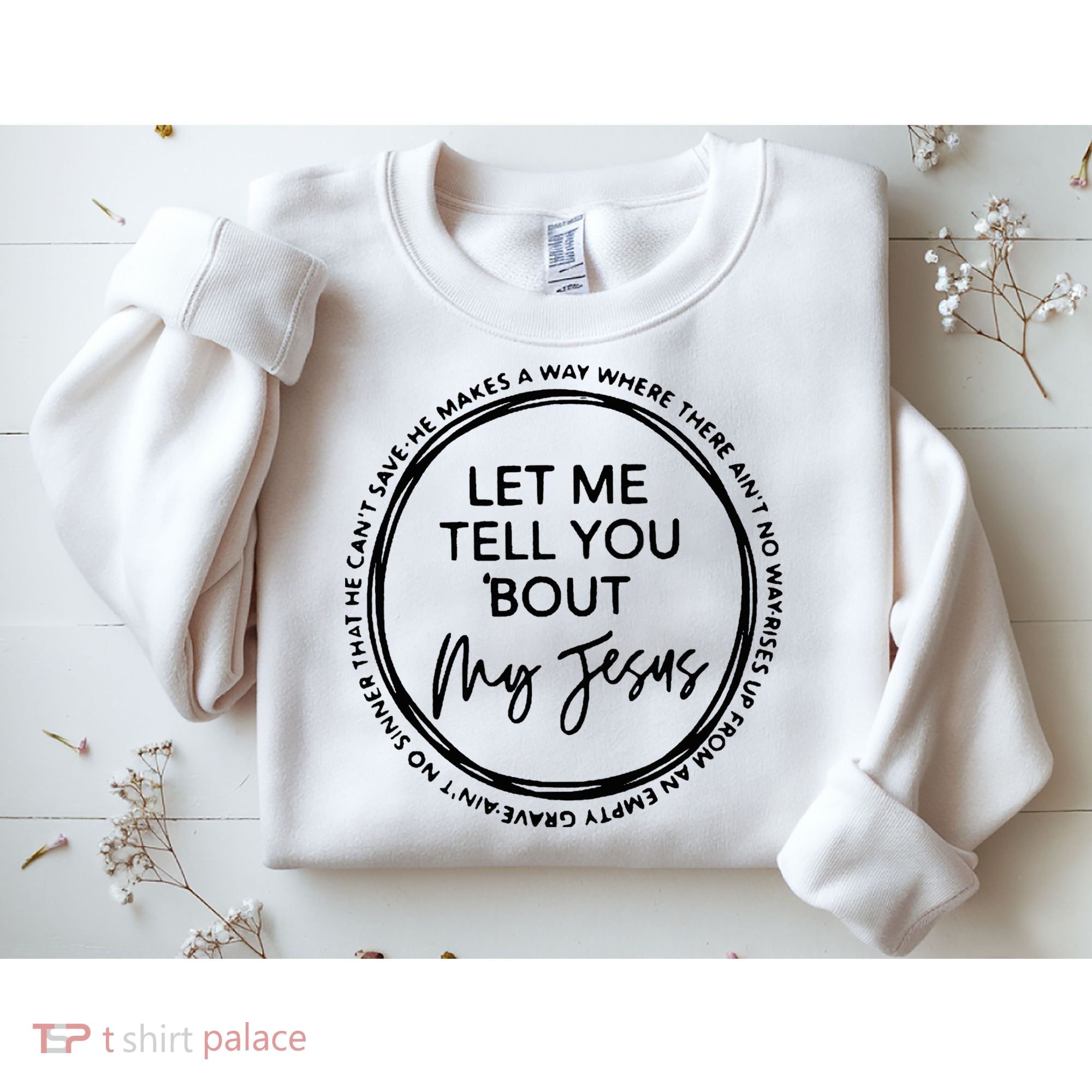 Let Me Tell You Bout My Jesus Christianity God Lover Sweatshirt