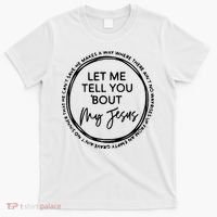 Let Me Tell You Bout My Jesus Christianity God Lover T-Shirt thumb 0