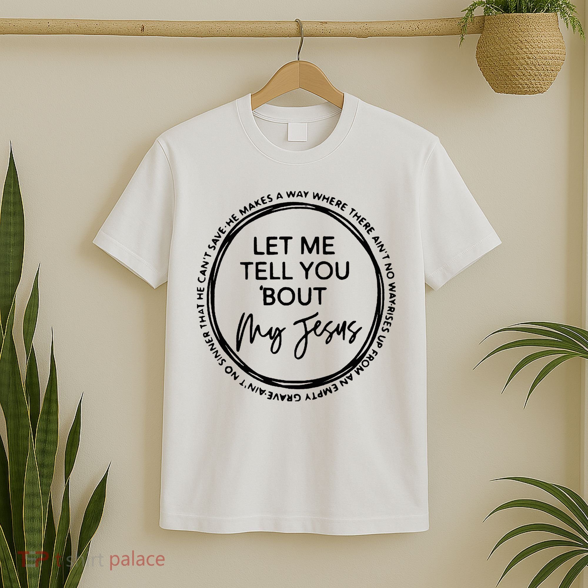 Let Me Tell You Bout My Jesus Christianity God Lover T-Shirt