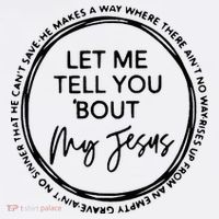 Let Me Tell You Bout My Jesus Christianity God Lover T-Shirt thumb 7