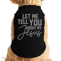 Let Me Tell You About My Jesus Doggie Tank thumb 0