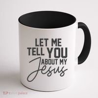 Let Me Tell You About My Jesus Coffee Mug thumb 1