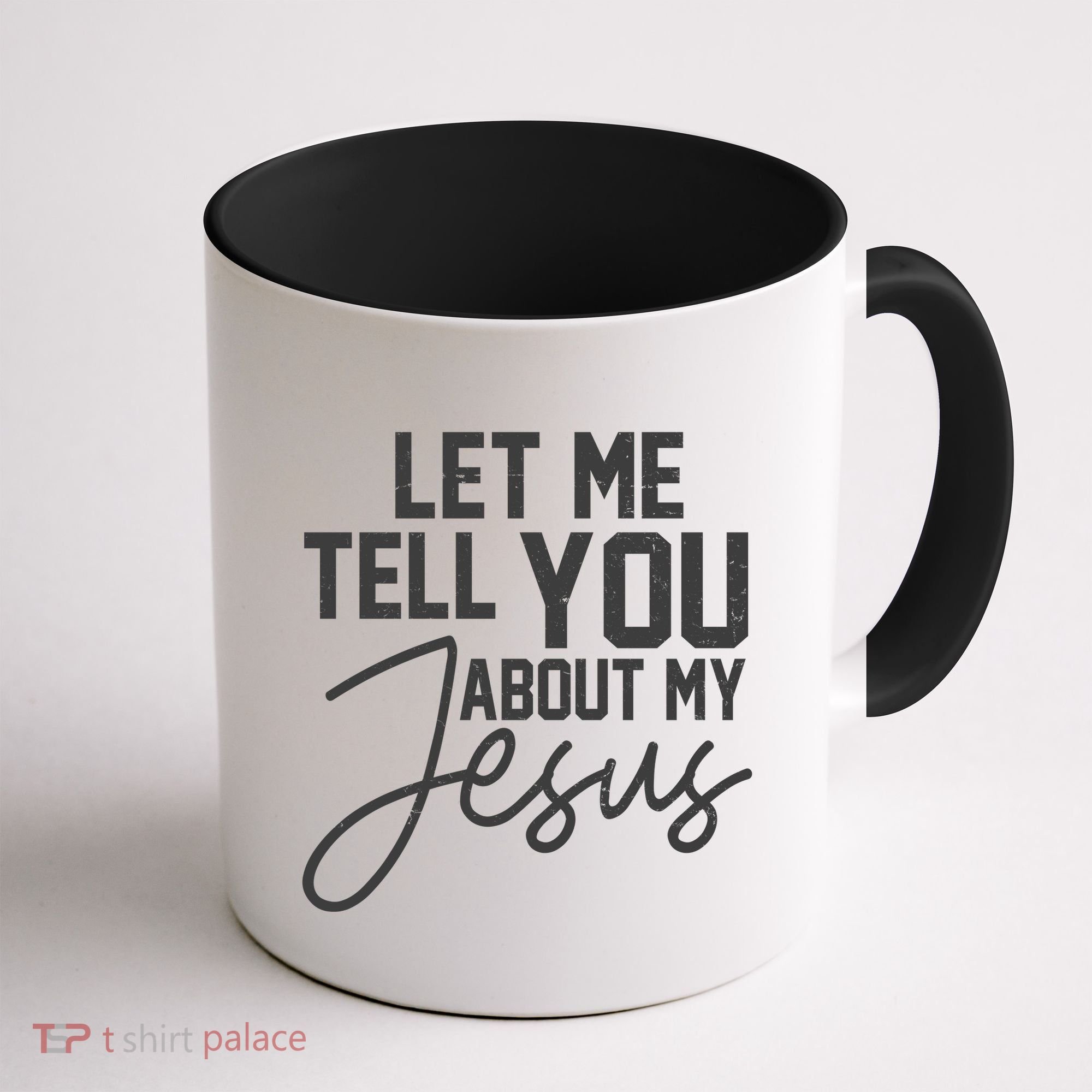 Let Me Tell You About My Jesus Coffee Mug