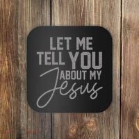 Let Me Tell You About My Jesus Coaster thumb 0