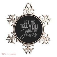 Let Me Tell You About My Jesus Ornament thumb 0