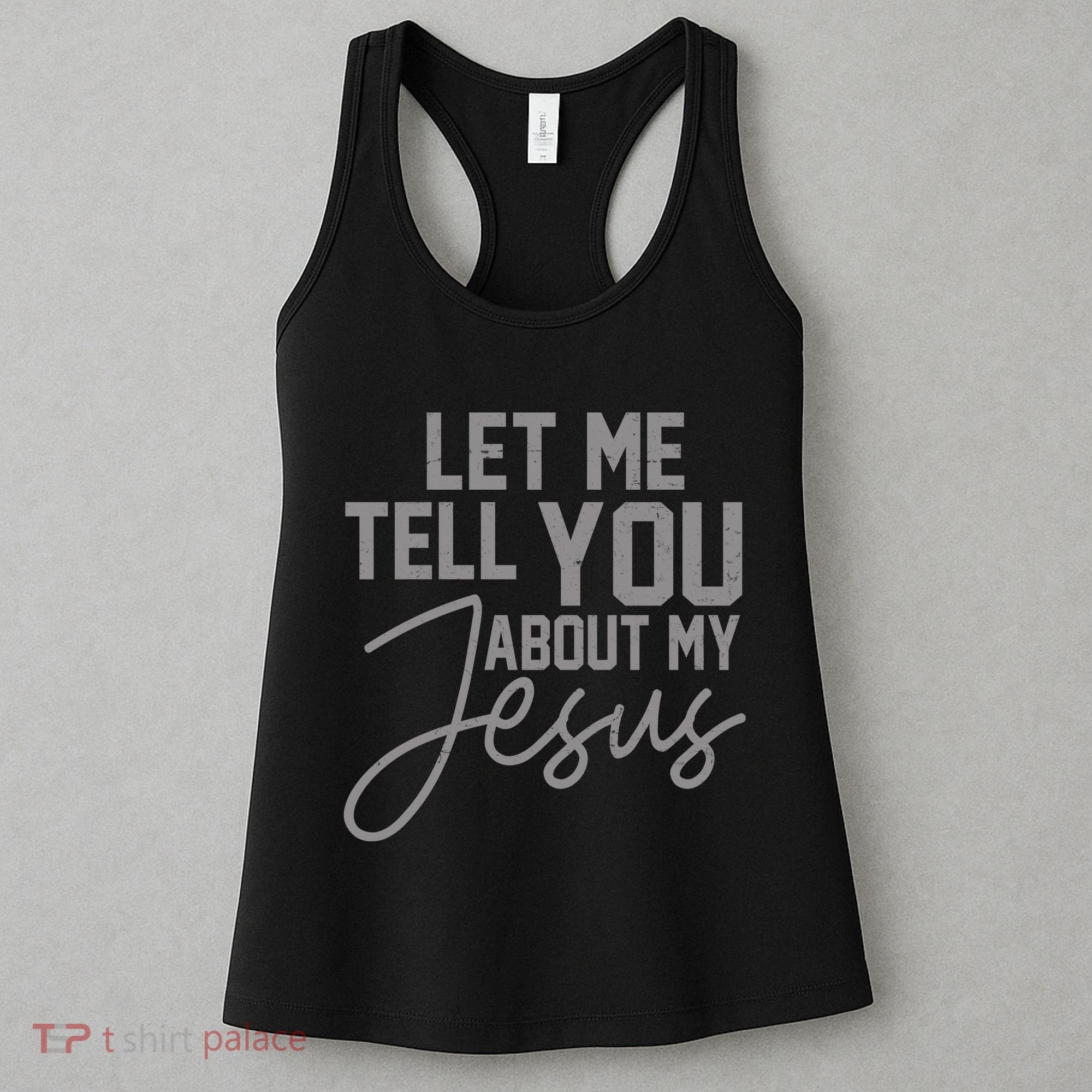 Let Me Tell You About My Jesus Women's Tank Top