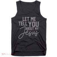 Let Me Tell You About My Jesus Tank Top thumb 0