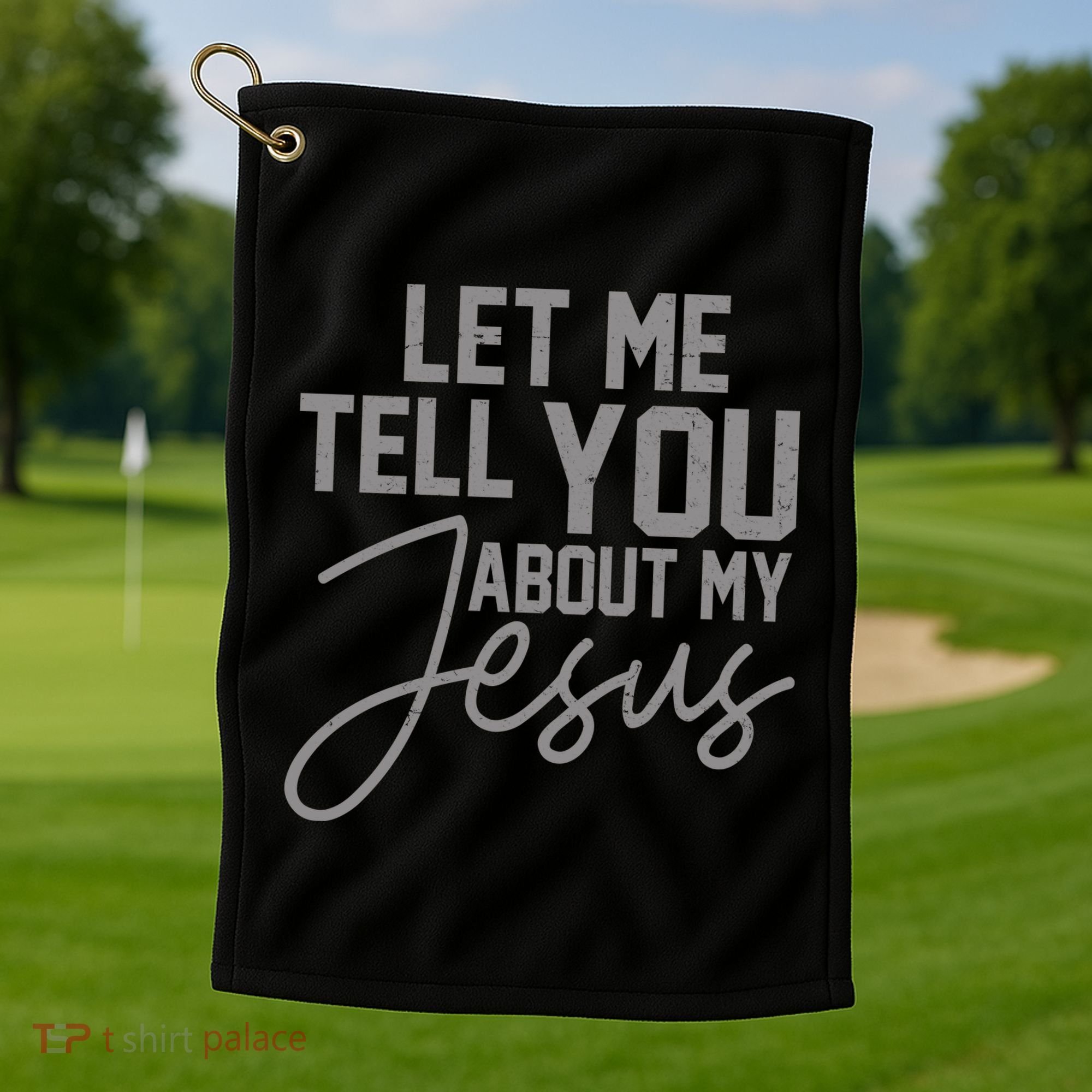 Let Me Tell You About My Jesus Golf Towel