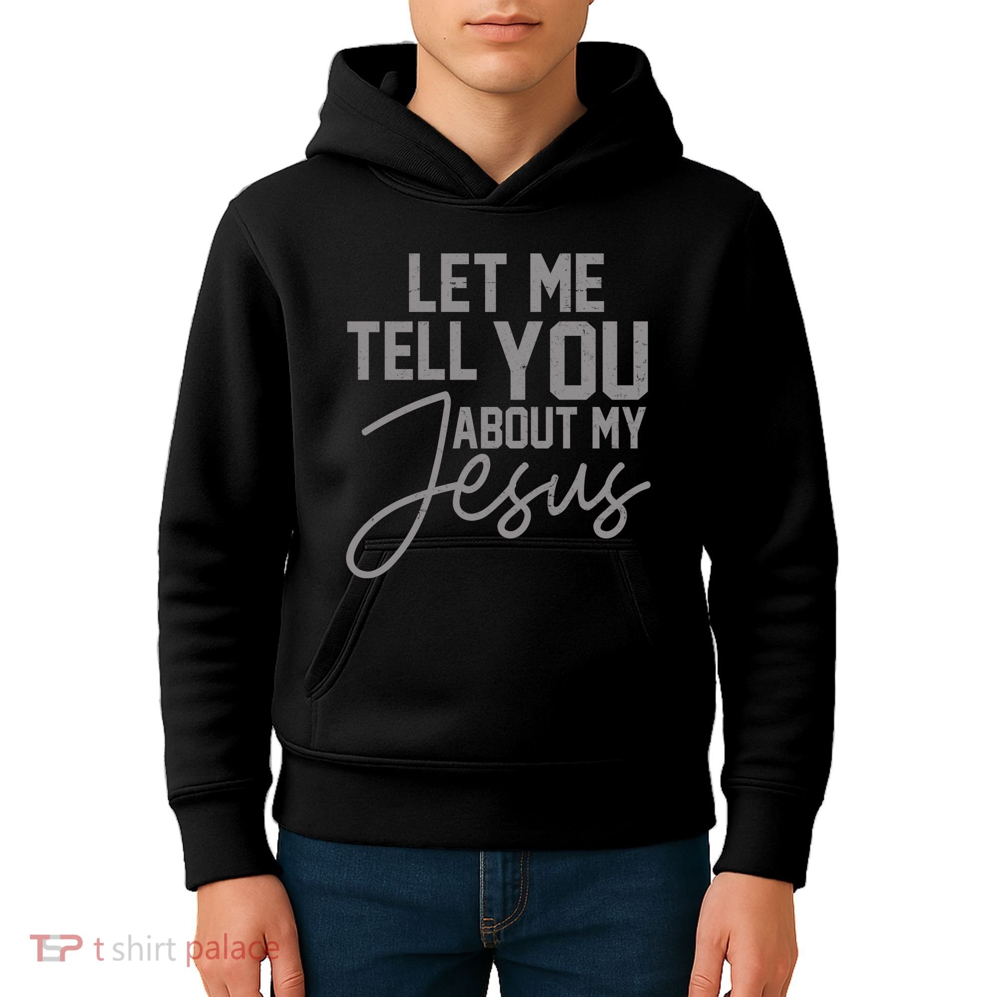 Let Me Tell You About My Jesus Kids Hoodie