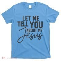 Let Me Tell You About My Jesus T-Shirt thumb 0