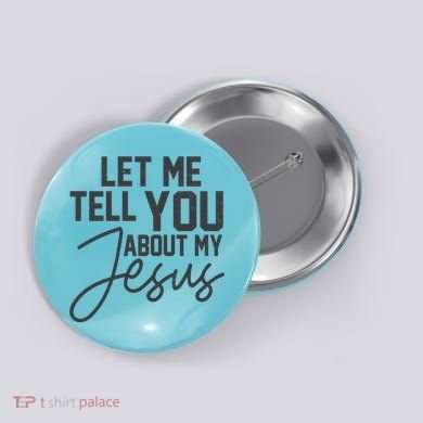 Let Me Tell You About My Jesus Button