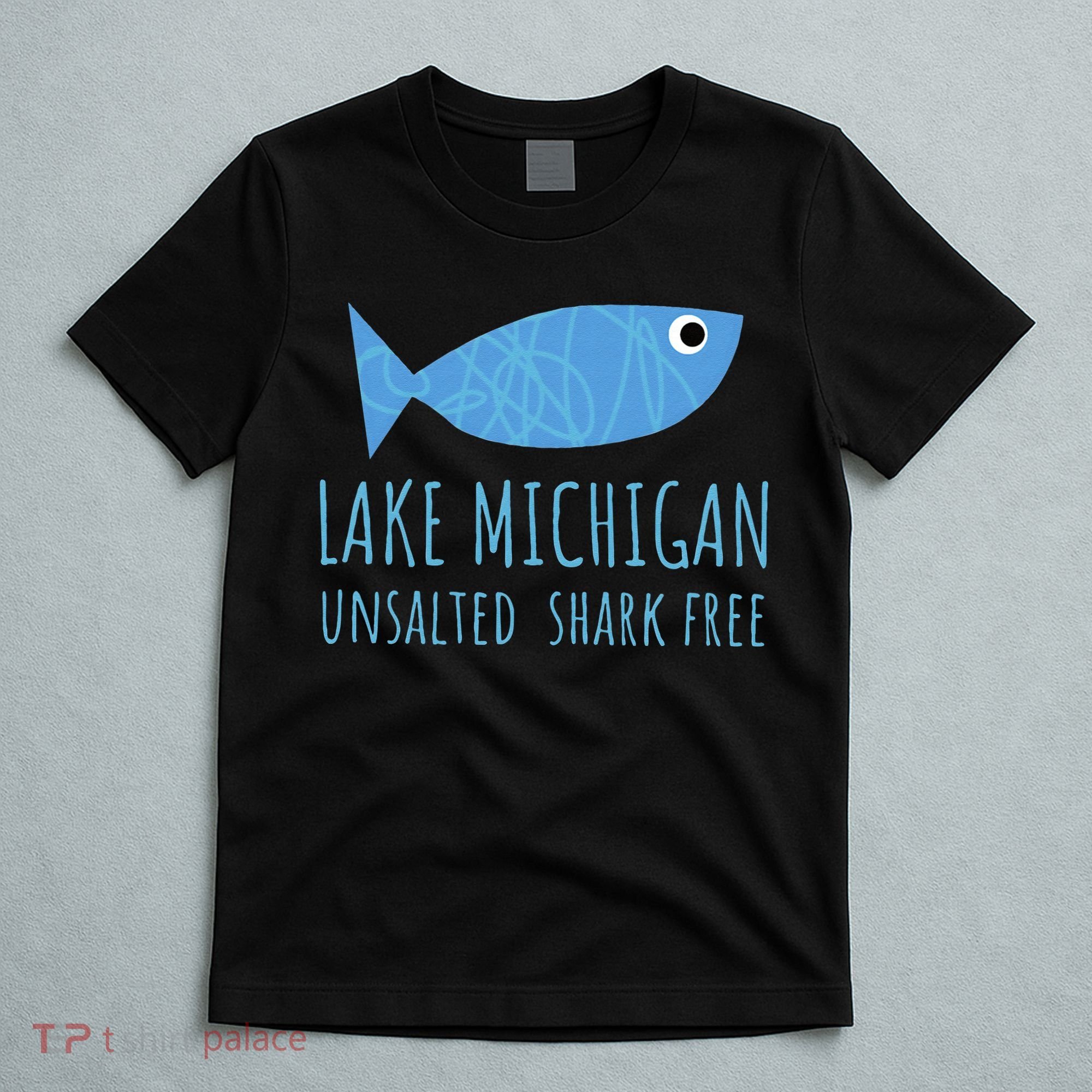 Lake Michigan Unsalted Shark Free Great Lakes Fishing Lover T-Shirt