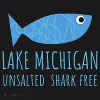 Lake Michigan Unsalted Shark Free Great Lakes Fishing Lover T-Shirt thumb 7