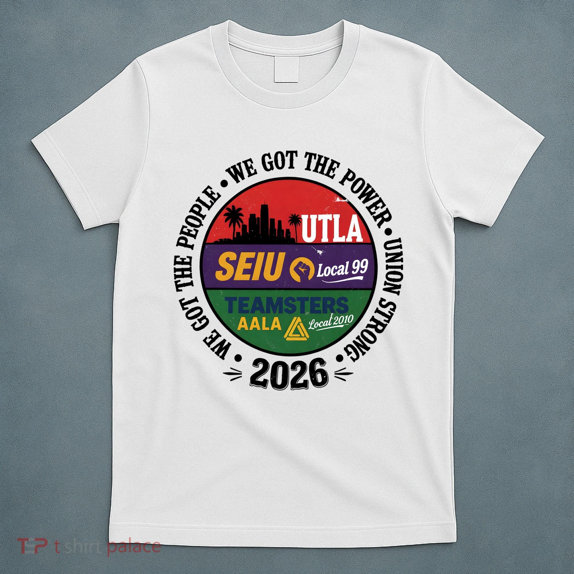 Labor Movement UTLA SEIU AALA We Got The People T-Shirt