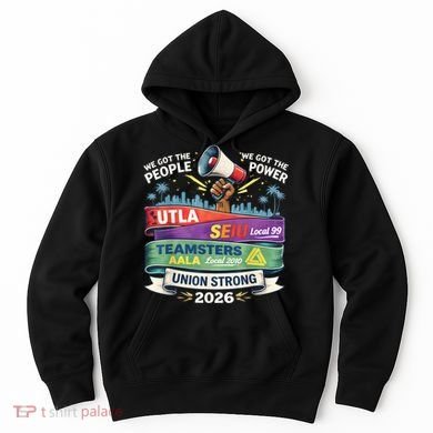 Labor Movement UTLA SEIU AALA Union Strong Protest Hoodie
