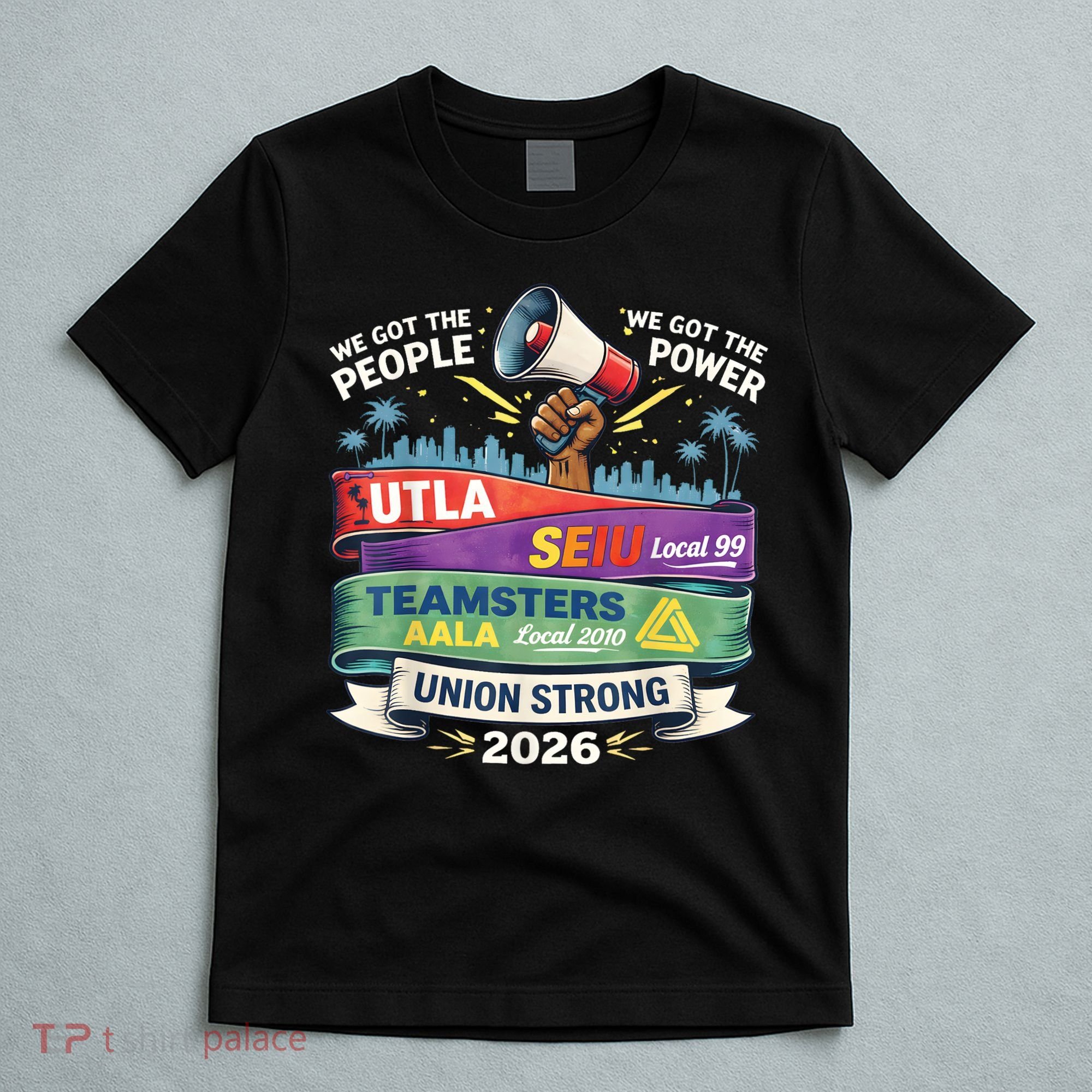 Labor Movement UTLA SEIU AALA Union Strong Protest T-Shirt