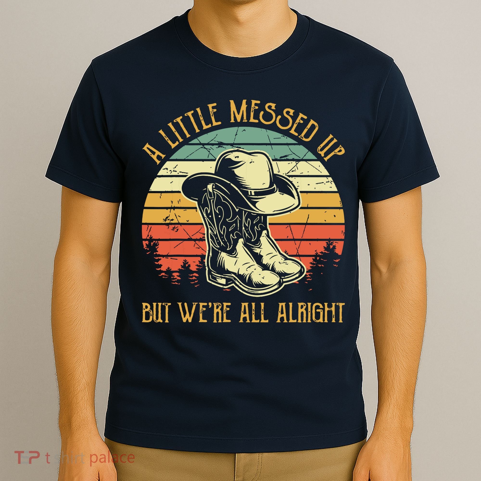 Little Messed Up But Were All Alright Country Music T-Shirt