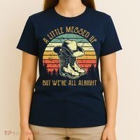 Little Messed Up But Were All Alright Country Music T-Shirt thumb 4