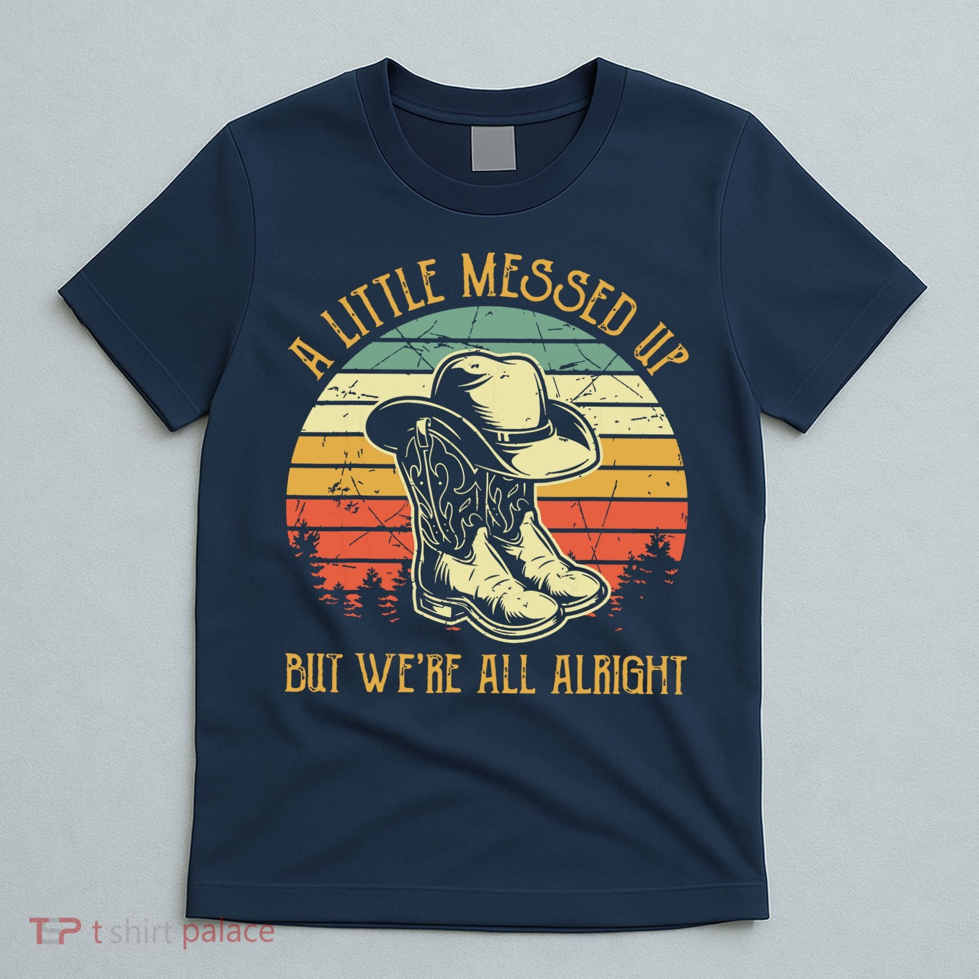 Little Messed Up But Were All Alright Country Music T-Shirt