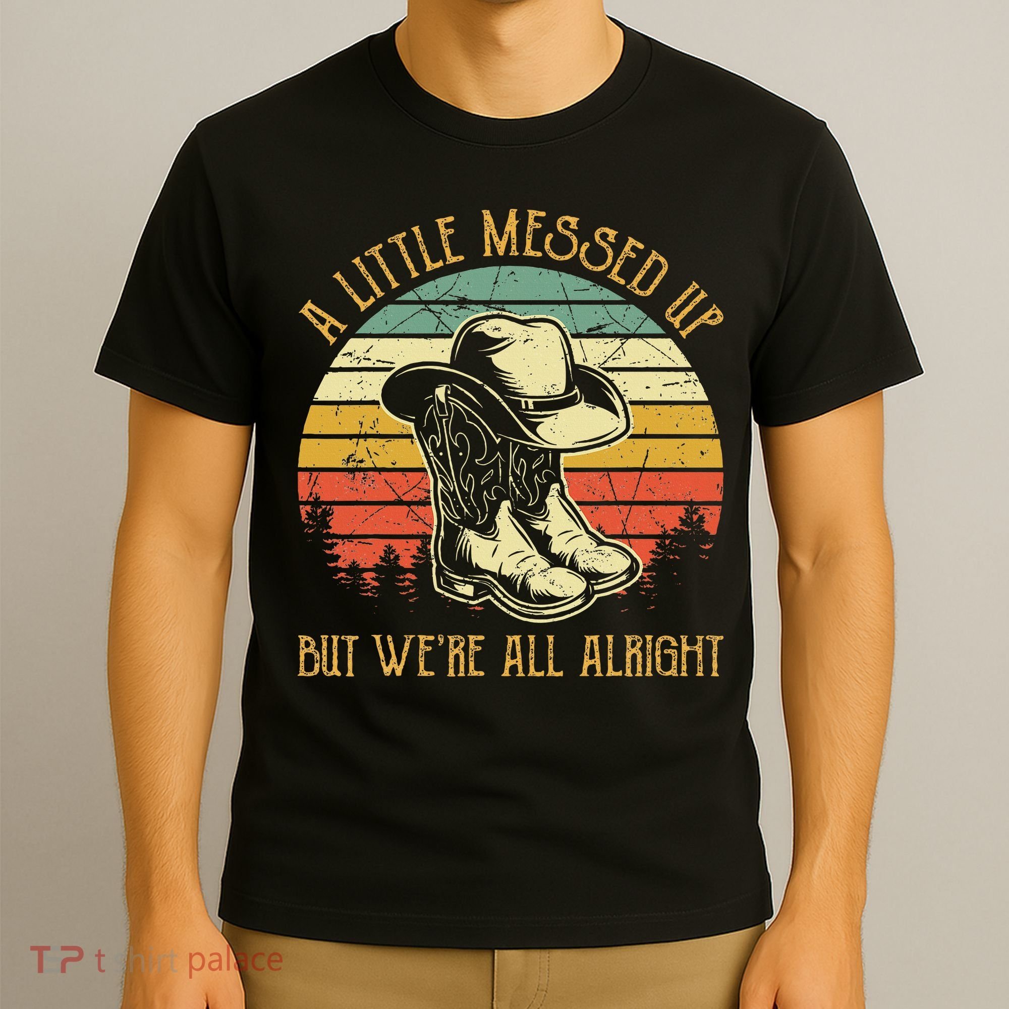 Little Messed Up But WeRe All Alright Country Music T-Shirt
