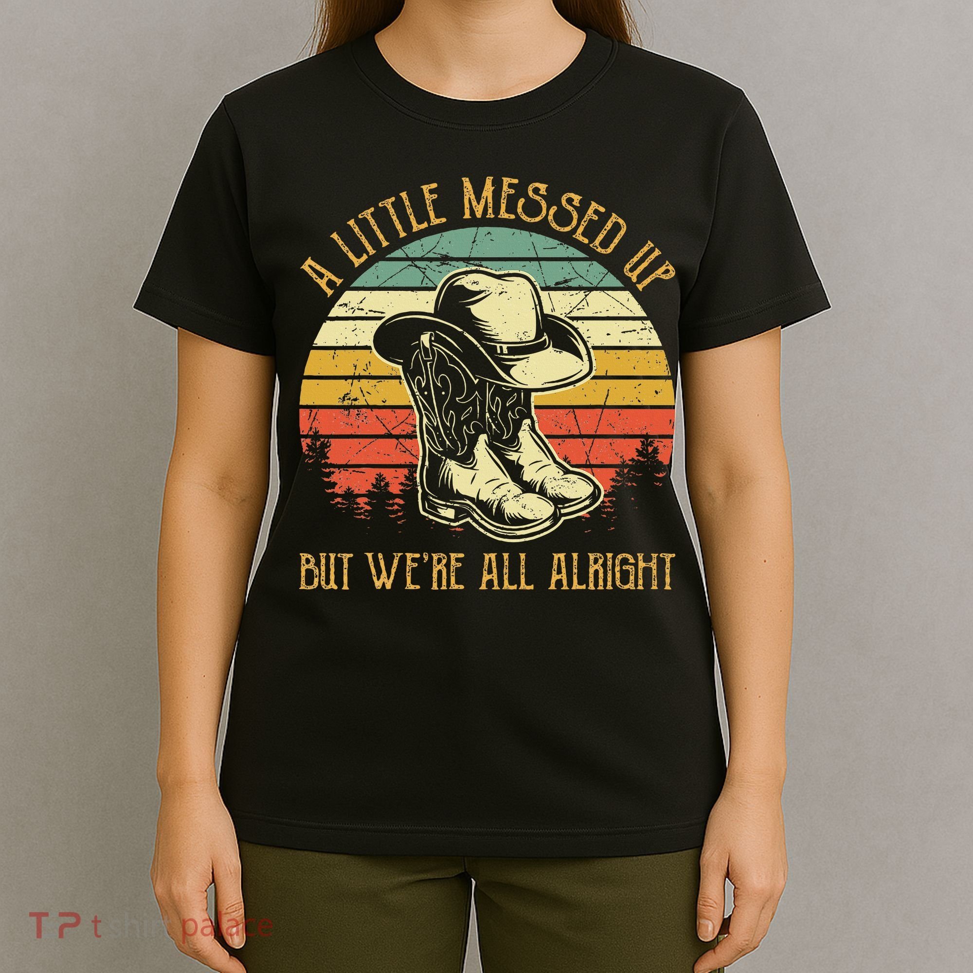 Little Messed Up But WeRe All Alright Country Music T-Shirt