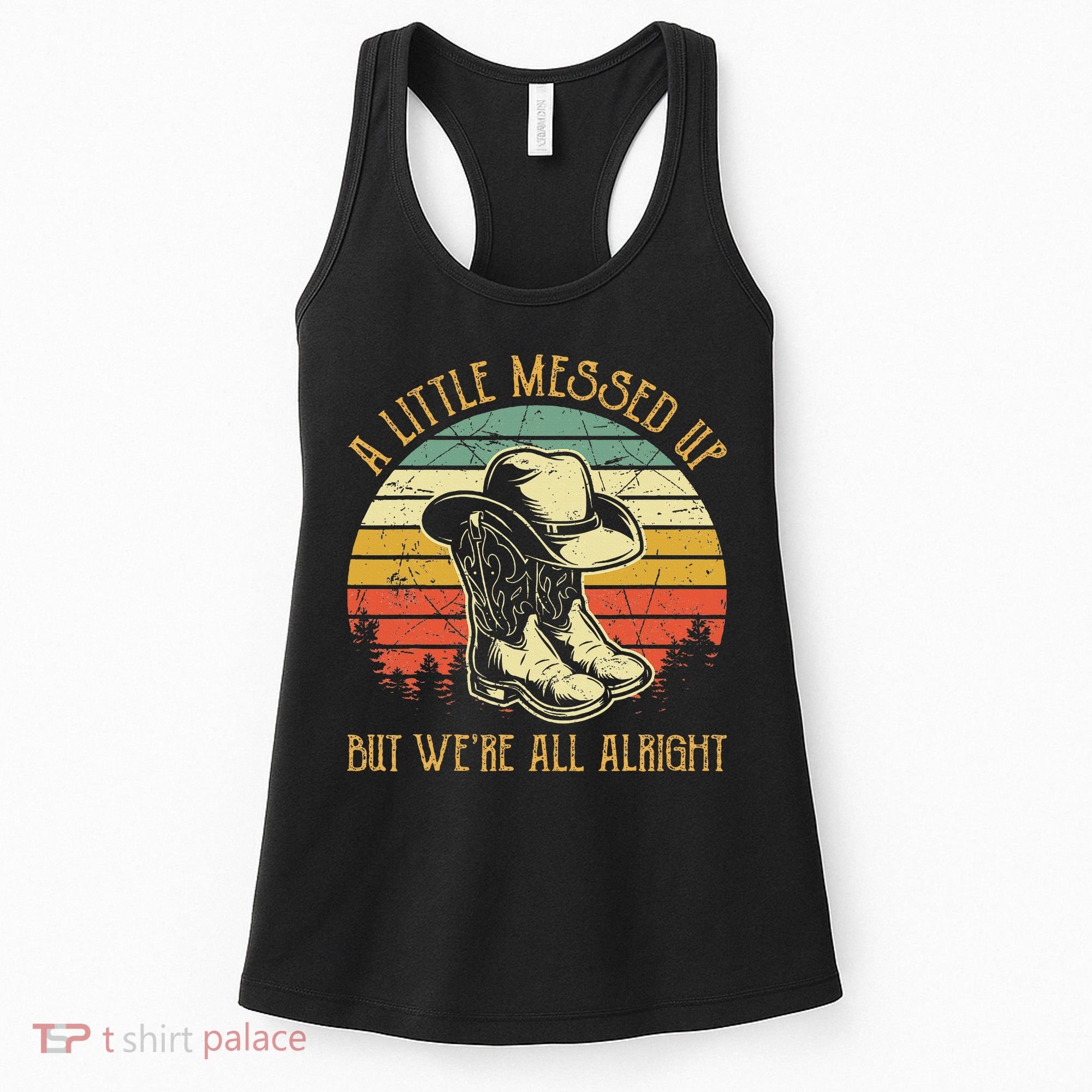 Little Messed Up But WeRe All Alright Country Music Women's Tank Top