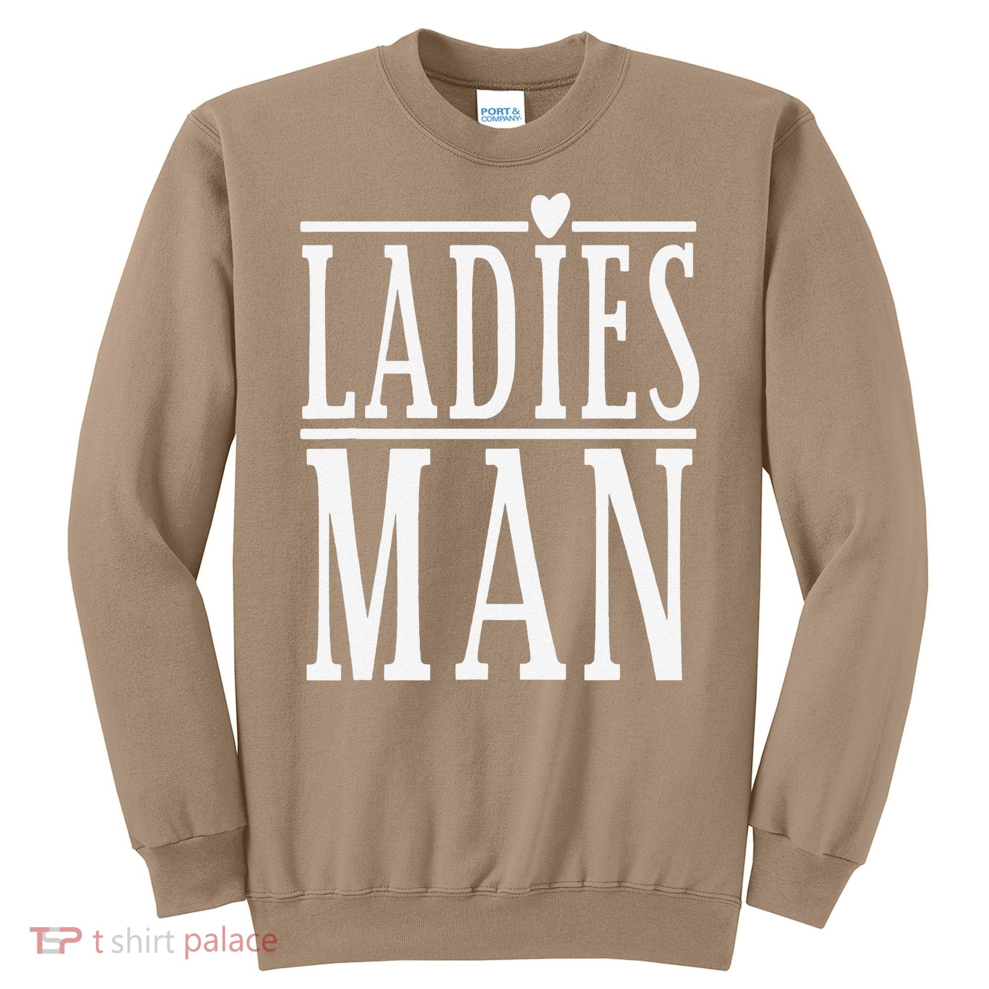 Ladies Man Valentine's Days Sweatshirt