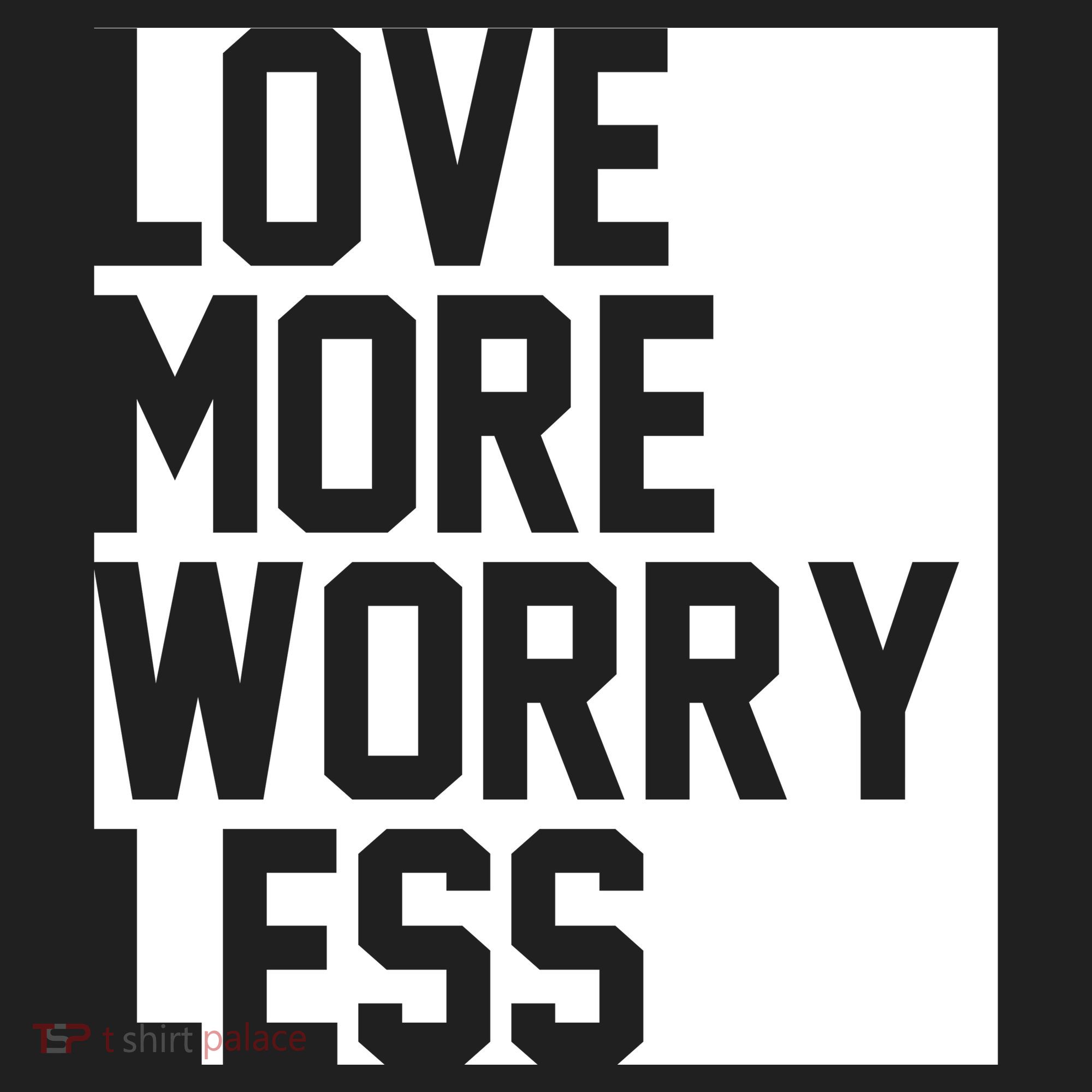 Love More Worry Less Quote Women's Sweatshirt