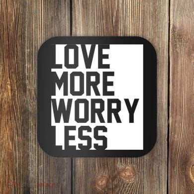 Love More Worry Less Quote Coaster