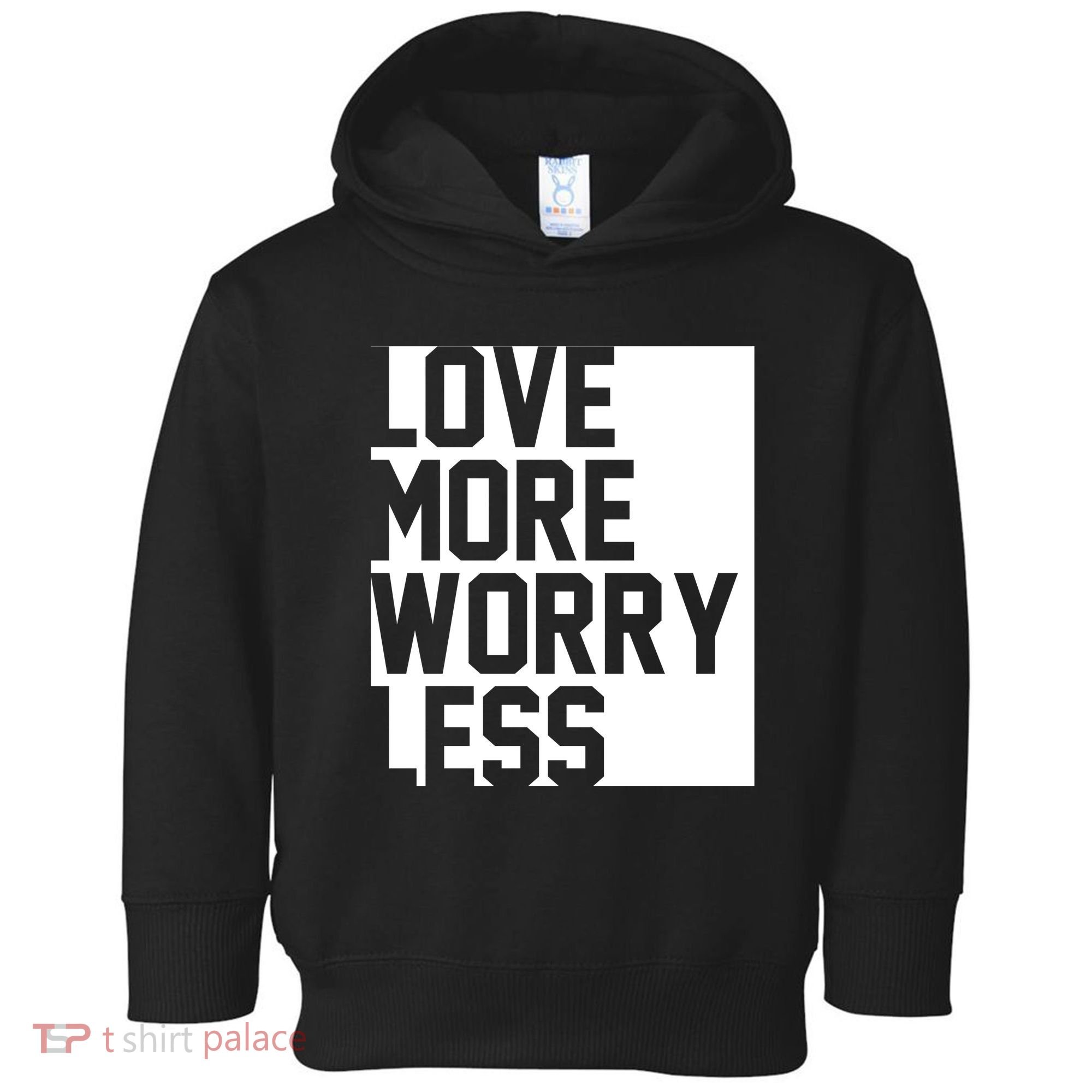 Love More Worry Less Quote Toddler Hoodie
