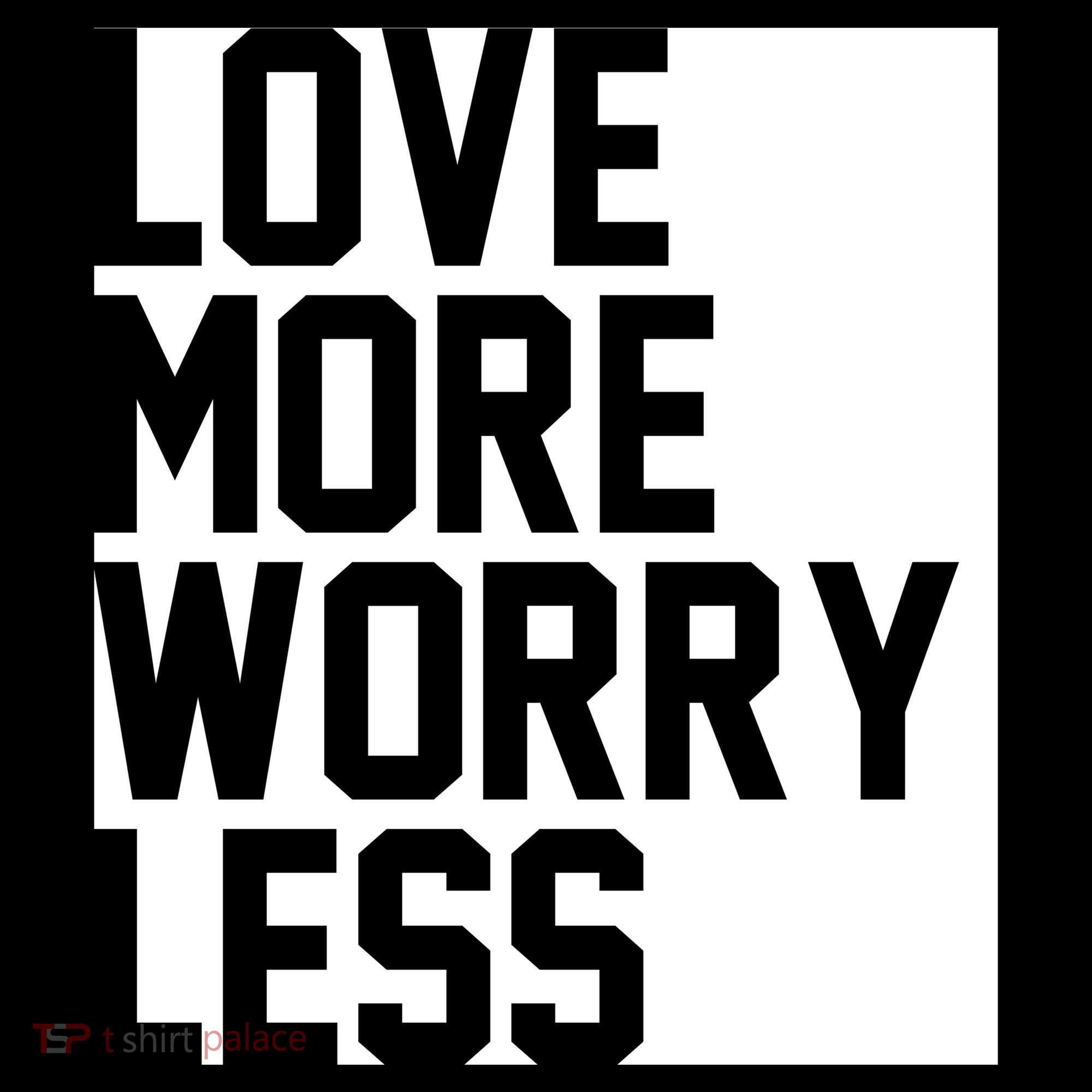 Love More Worry Less Quote Toddler Hoodie