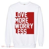Love More Worry Less Quote Garment-Dyed Sweatshirt thumb 0