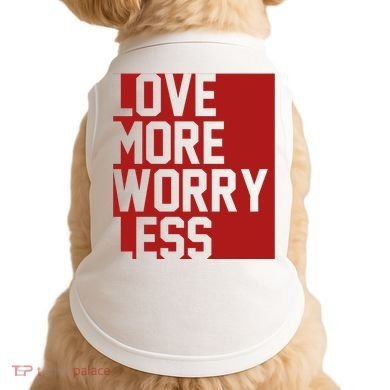 Love More Worry Less Quote Doggie Tank